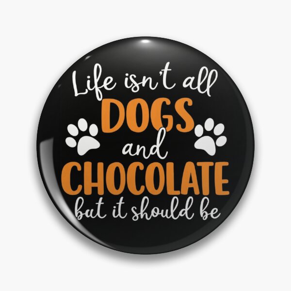Item preview, Life Isn't All Dogs And Chocolate But It Should Be Funny Quote designed and sold by haitrieuic96.