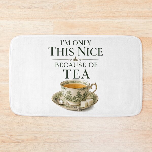 Item preview, I'm Only This Nice Because of Tea – Elegant British Tea Humor Design designed and sold by MarekoraStudio.