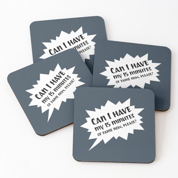 Item preview, Can I have my 15 minutes of fame now, please? designed and sold by Hello Bee Bee.