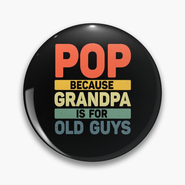 Item preview, Pop Because Grandpa Is For Old Guys designed and sold by Galactic-Stoner.