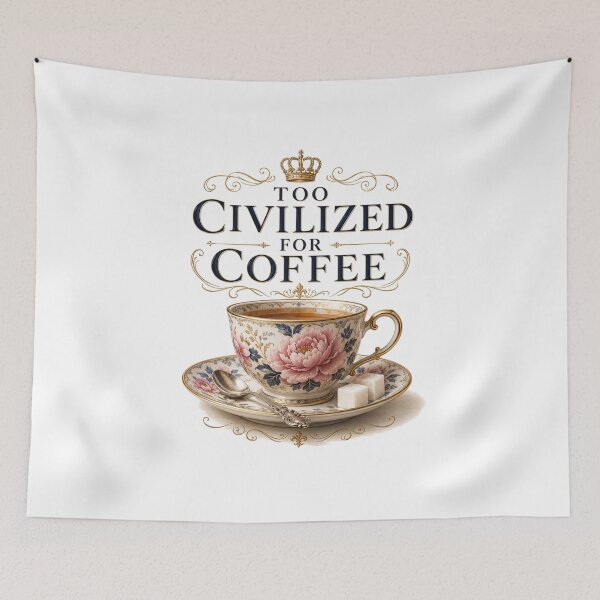 Item preview, Too Civilized for Coffee – Aristocratic Tea Society Edition designed and sold by MarekoraStudio.