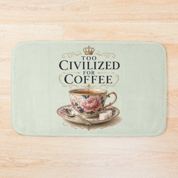 Item preview, Too Civilized for Coffee – Aristocratic Tea Society Edition designed and sold by MarekoraStudio.
