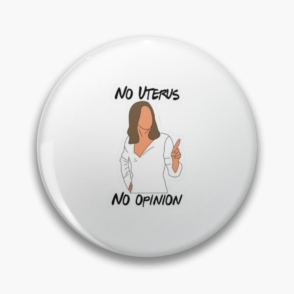 Item preview, 'No Uterus,No Opinion' Rachel Green - Friends Series designed and sold by suh shop.