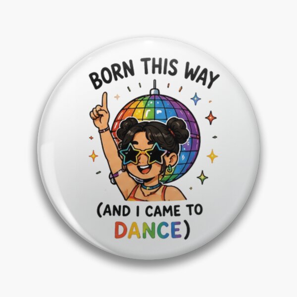 Item preview, Born This Way and I Came to Dance Pride designed and sold by Pixanova.