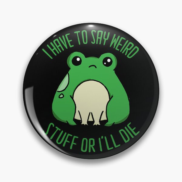 Item preview, I Have To Say Weird Stuff Or I'll Die designed and sold by RetroChunky®.