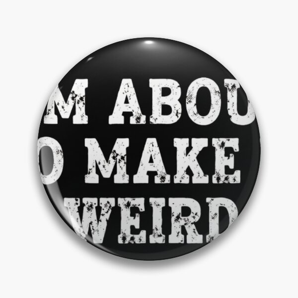 Item preview, Im About To Make It Weird - Funny Sarcastic Quote designed and sold by haitrieuic96.