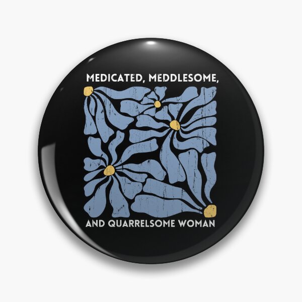 Item preview, Medicated Meddlesome Quarrelsome Woman designed and sold by ladycerebellum.