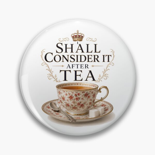 Item preview, I Shall Consider It After Tea – Elegant British Tea Humor Design designed and sold by MarekoraStudio.