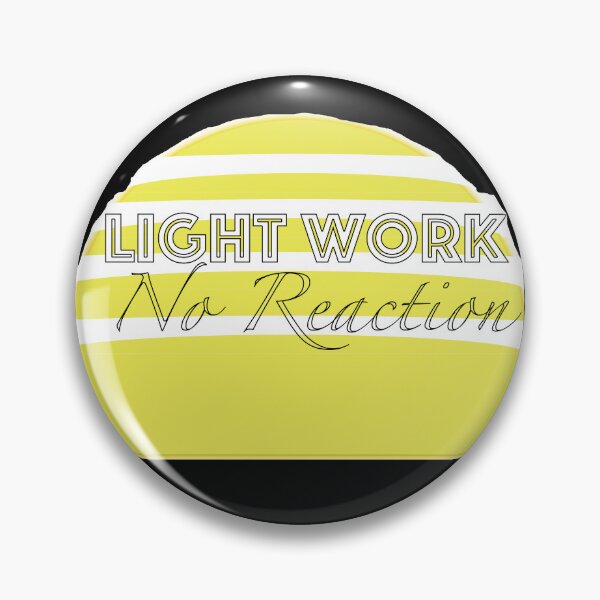 Item preview, Light Work, No Reaction designed and sold by Teexts.