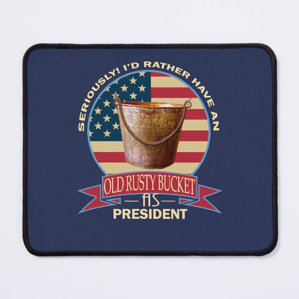 Item preview, Old Rusty Bucket for President Political Humor designed and sold by marke770.