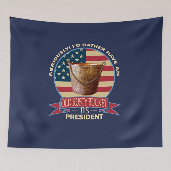 Item preview, Old Rusty Bucket for President Political Humor designed and sold by marke770.