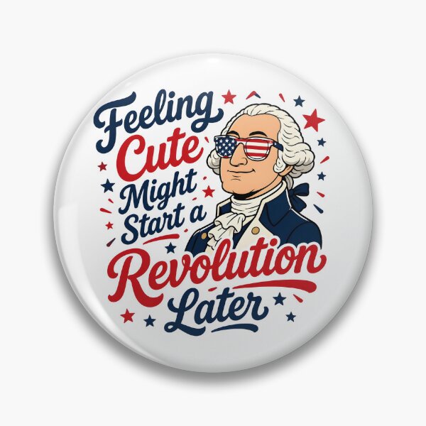 Item preview, Feeling Cute Might Start a Revolution Later Funny 4th of July Patriotic USA T-Shirt designed and sold by ShopOnTheTopp.