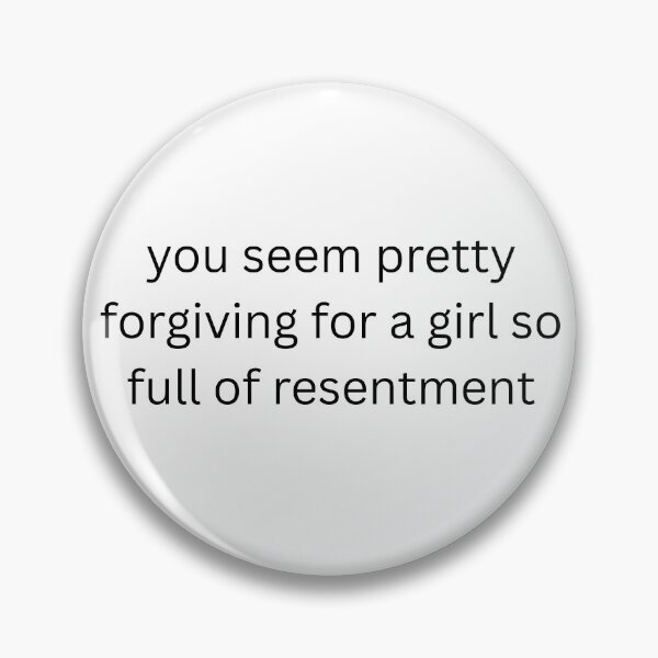Item preview, You Seem Pretty Forgiving for a Girl So Full of Resentment designed and sold by xoxo.lunalulu.