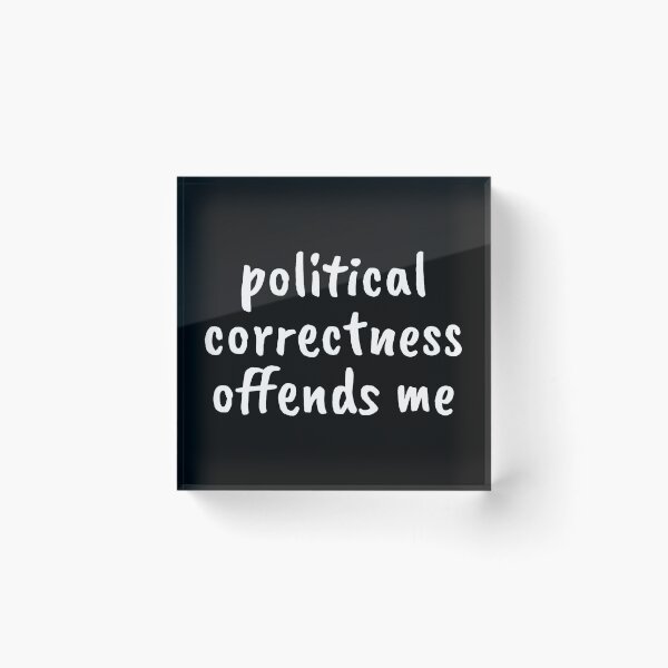 Item preview, Political Correcness Offends Me designed and sold by keviacevarya.