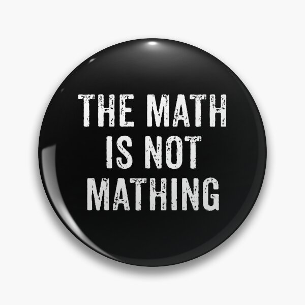 Item preview, The Math is Not Mathing designed and sold by keviacevarya.