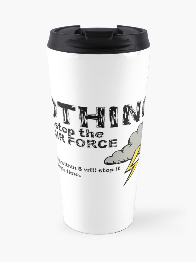 Nothing Can Stop The U S Air Force Travel Mug By 461vcc Redbubble