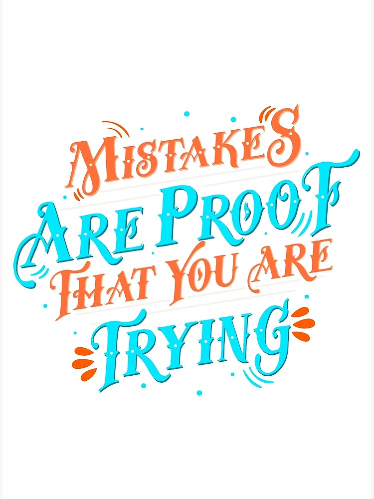 mistakes-are-proof-that-you-are-trying-poster-by-picuru-redbubble