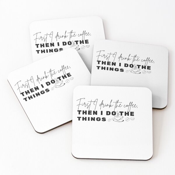 Item preview, First I Drink The Coffee Then I Do The Things Funny Quote designed and sold by Salwastore.
