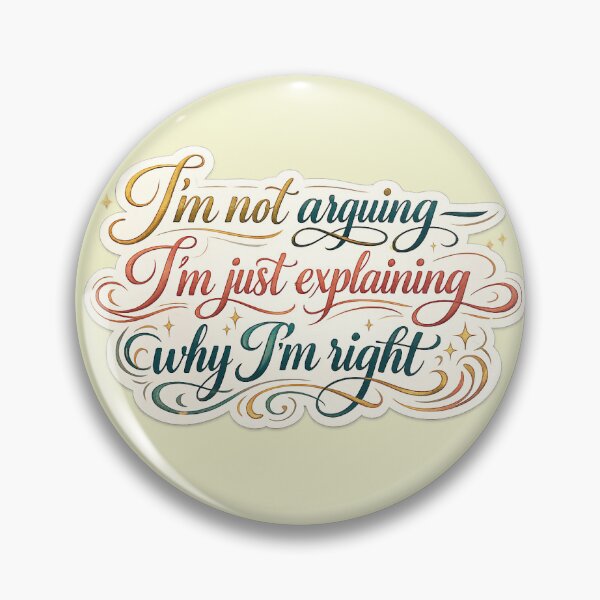 Item preview, I'm Not Arguing, I'm Just Explaining Why I'm Right – Sarcastic Quote Design Sticker designed and sold by StyloStudio.