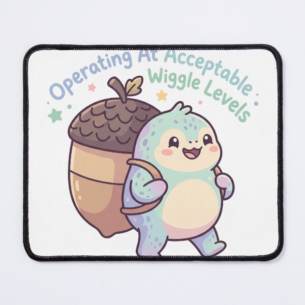 Item preview, Operating At Acceptable Wiggle Levels designed and sold by CuteRage.