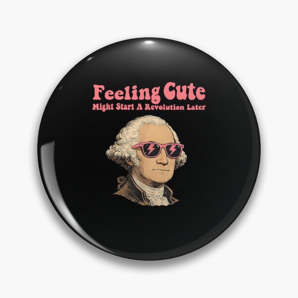Item preview, Feeling Cute Might Start A Revolution Later George Washington designed and sold by Glow-Paw-Studio.