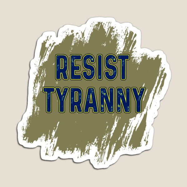 Item preview, Resist Tyranny designed and sold by CivilizedNotion.