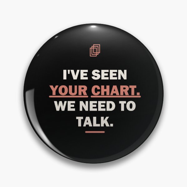 Item preview,  I've seen your chart. We need to talk. - NurseGift designed and sold by Harlo.co.