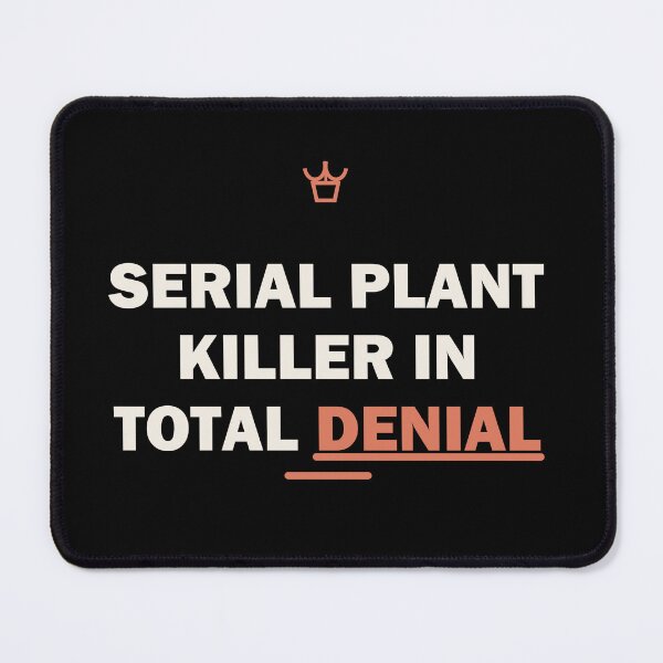Item preview, Serial plant killer in total denial designed and sold by Harlo.co.