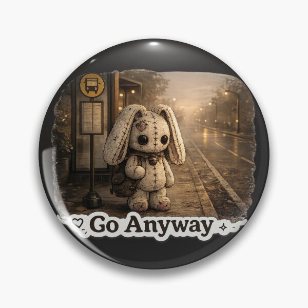 Item preview, Go Anyway | Rooki designed and sold by reanacreations.