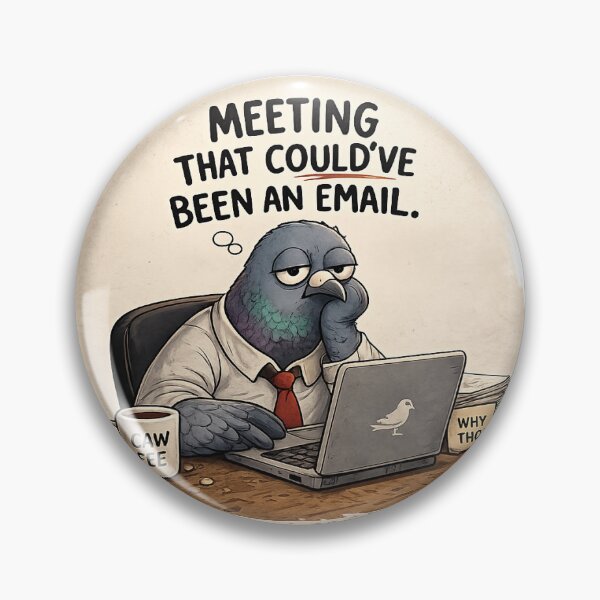 Item preview, Meeting That Could've Been An Email Pigeon designed and sold by Vexo P.
