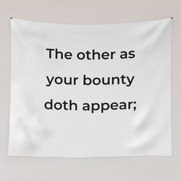 Item preview, “The other as your bounty doth appear;” - print black designed and sold by ariksworld.