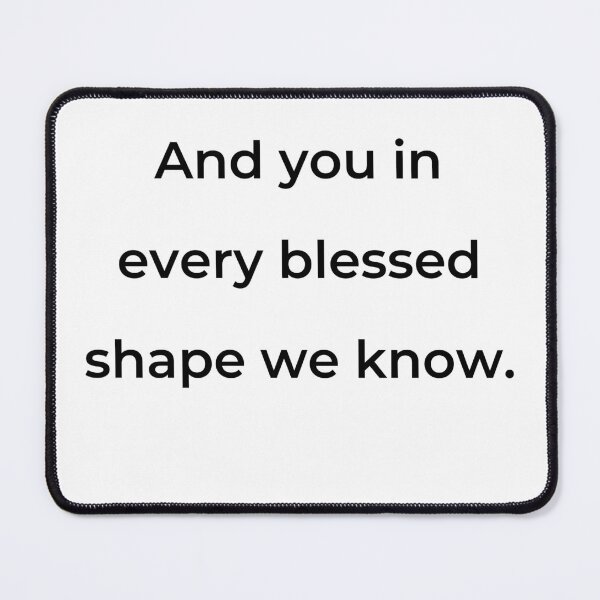 Item preview, “And you in every blessed shape we know.” - print black designed and sold by ariksworld.