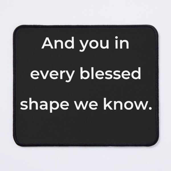 Item preview, “And you in every blessed shape we know.” - print white designed and sold by ariksworld.