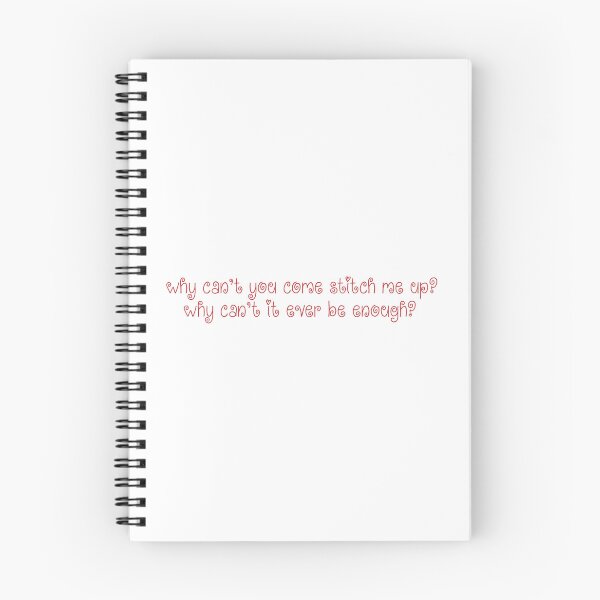 Item preview, why can't you come stitch me up? why cant it ever be enough? the cure lyrics designed and sold by Aesthetic Crew.