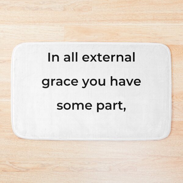 Item preview, “In all external grace you have some part,” - print black designed and sold by ariksworld.