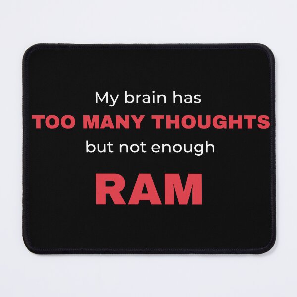 Item preview, My Brain Has Too Many Thoughts Not Enough RAM | Funny Tech & ADHD Humor designed and sold by GLITCH & SOUL.