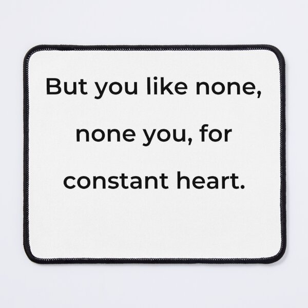 Item preview, “But you like none, none you, for constant heart.” - print black designed and sold by ariksworld.