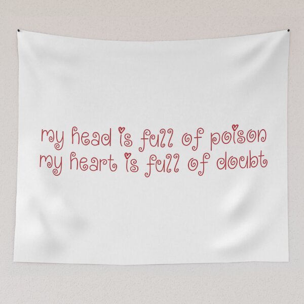 Item preview, my head is full of poison, my heart is full of doubt, the cure lyrics designed and sold by Aesthetic Crew.