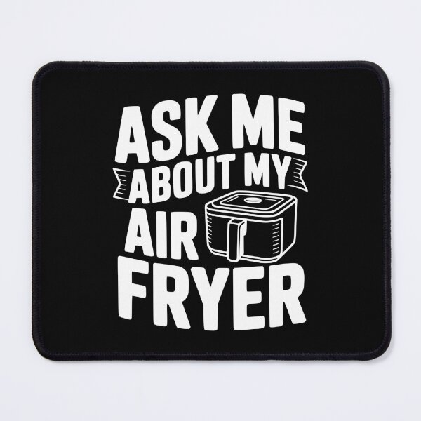 Item preview, Ask Me About My Air Fryer designed and sold by Frank Ring.