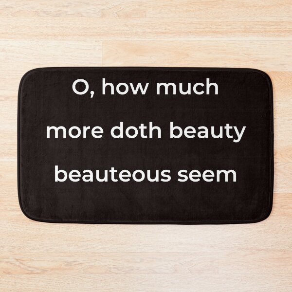 Item preview, "O, how much more doth beauty beauteous seem" - print white designed and sold by ariksworld.