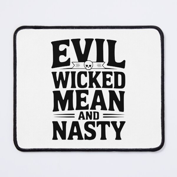 Item preview, Evil Wicked Mean and Nasty designed and sold by Frank Ring.