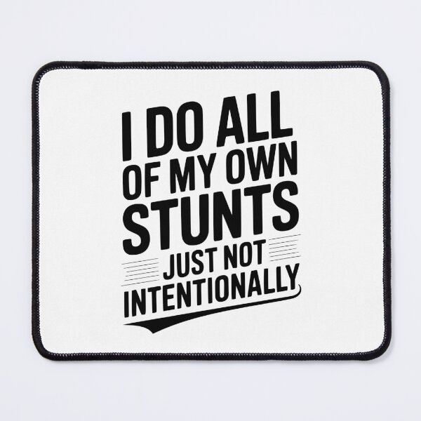 Item preview, I Do All Of My Own Stunts Just Not Intentionally designed and sold by Frank Ring.