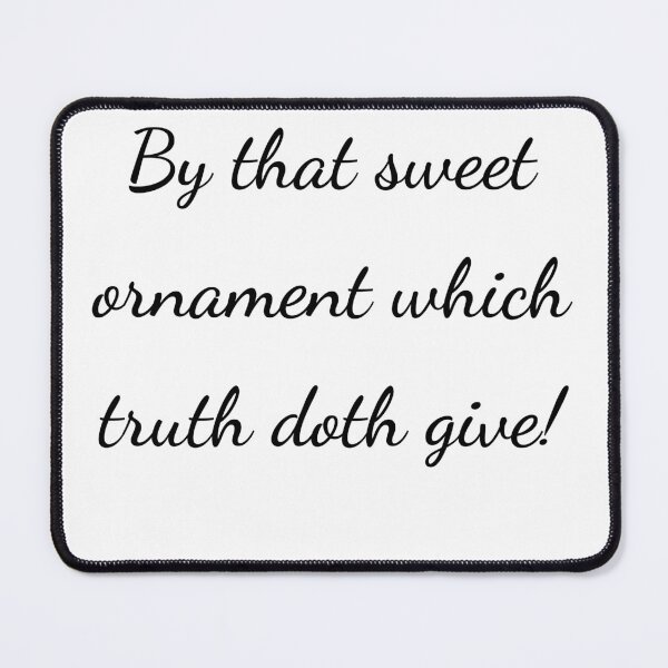 Item preview, "By that sweet ornament which truth doth give!" - handwriting black designed and sold by ariksworld.