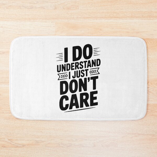 Item preview, I Do Understand I Just Don't Care designed and sold by Frank Ring.