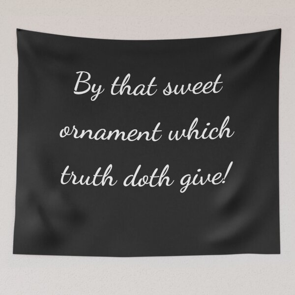 Item preview, "By that sweet ornament which truth doth give!" - handwriting white designed and sold by ariksworld.