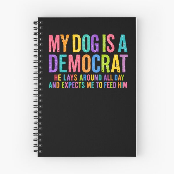 Item preview, My Dog Is A Democrat He Lays Around All Day And Expects Me To Feed Him Political Humor Conservative Dog Owner designed and sold by RetroMini2026.