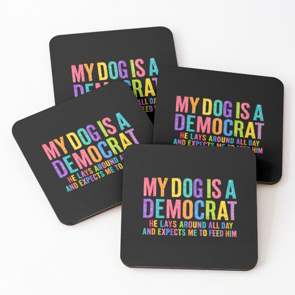 Item preview, My Dog Is A Democrat He Lays Around All Day And Expects Me To Feed Him Political Humor Conservative Dog Owner designed and sold by RetroMini2026.