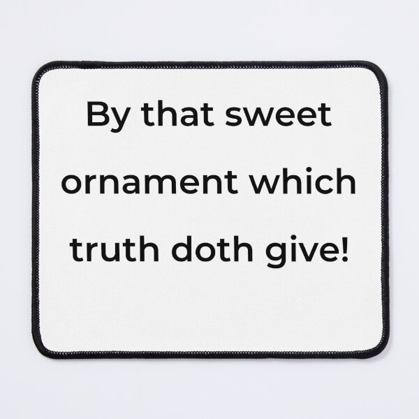 Item preview, "By that sweet ornament which truth doth give!" - print black designed and sold by ariksworld.