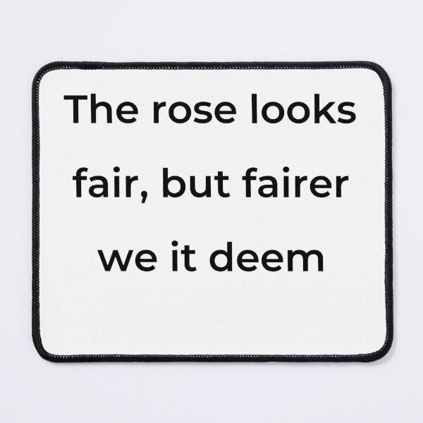 Item preview, "The rose looks fair, but fairer we it deem" - print black designed and sold by ariksworld.