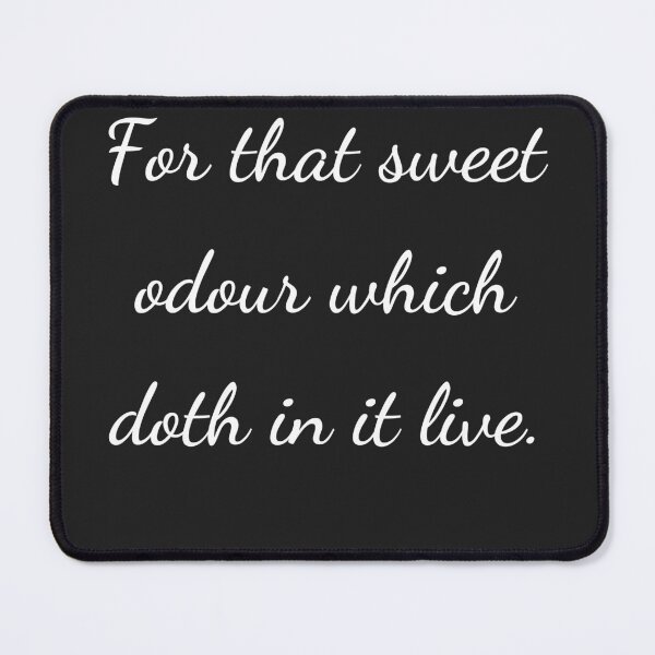 Item preview, "For that sweet odour which doth in it live." - handwriting white designed and sold by ariksworld.